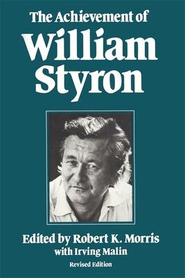 The Achievement of William Styron - Morris, Robert K (Editor), and Malin, Irving (Editor)