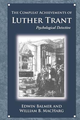 The Achievements of Luther Trant - Macharg, William, and Balmer, Edwin