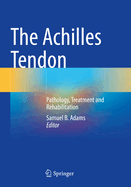 The Achilles Tendon: Pathology, Treatment and Rehabilitation