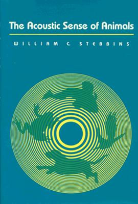 The Acoustic Sense of Animals - Stebbins, William C