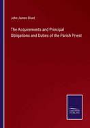 The Acquirements and Principal Obligations and Duties of the Parish Priest