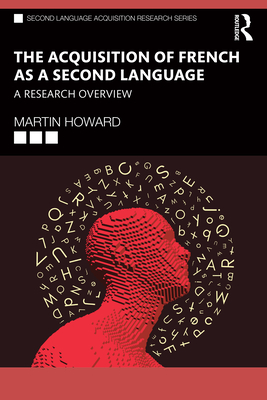The Acquisition of French as a Second Language: A Research Overview - Howard, Martin