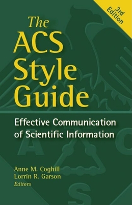 The ACS Style Guide: Effective Communication of Scientific Information - Coghill, Anne M (Editor), and Garson, Lorrin R (Editor)