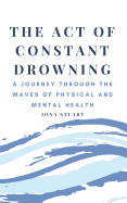 The Act of Constant Drowning: A Journey Through the Waves of Physical and Mental Health