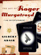 The Act of Roger Murgatroyd: An Entertainment