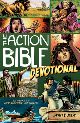 The Action Bible Devotional: 52 Weeks of God-Inspired Adventure - Jones, Jeremy V
