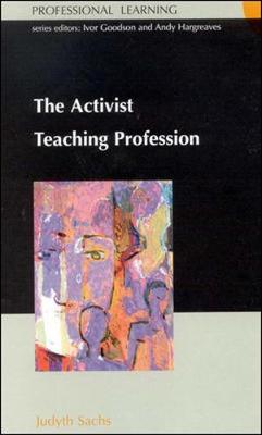 The Activist Teaching Profession - Sachs, Judyth, and Sachs Judyth