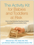 The Activity Kit for Babies and Toddlers at Risk: How to Use Everyday Routines to Build Social and Communication Skills