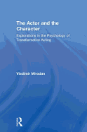 The Actor and the Character: Explorations in the Psychology of Transformative Acting