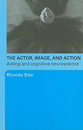 The Actor, Image, and Action: Acting and Cognitive Neuroscience