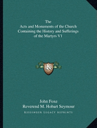 The Acts and Monuments of the Church Containing the History and Sufferings of the Martyrs V1