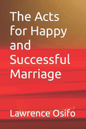 The Acts for Happy and Successful Marriage