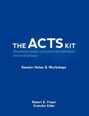 The ACTS Kit: Session Notes & Workshops - Edler, Kristofer H, and Fraser, Robert E