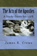 The Acts of the Apostles: A Study Guide for Life