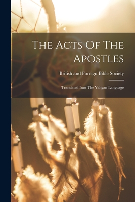 The Acts Of The Apostles: Translated Into The Yahgan Language by ...