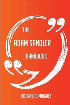 The Adam Sandler Handbook - Everything You Need To Know About Adam Sandler - Dominguez, Richard