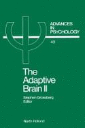 The Adaptive Brain - Grossberg, Stephen