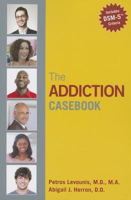 The Addiction Casebook - Levounis, Petros (Editor), and Herron, Abigail J (Editor)
