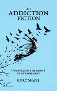 The Addiction Fiction: Unraveling the Roots of Attachment