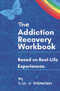 The Addiction Recovery Workbook: A 7-Step Master Plan to Take Back Control of Your Life