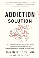 The Addiction Solution: Unraveling the Mysteries of Addiction Through Cutting-Edge Brain Science