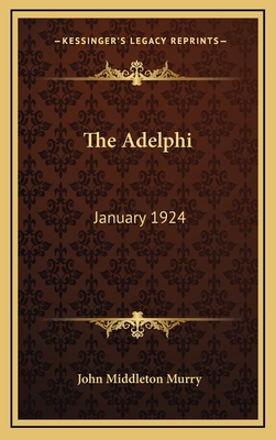 The Adelphi: January 1924 - Murry, John Middleton (Editor)