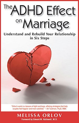 The ADHD Effect on Marriage: Understand and Rebuild Your Relationship in Six Steps - Orlov, Melissa