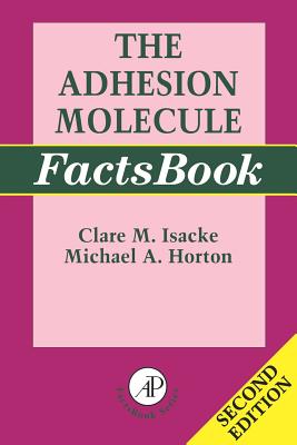 The Adhesion Molecule Factsbook - Isacke, Clare, and Horton, Michael A
