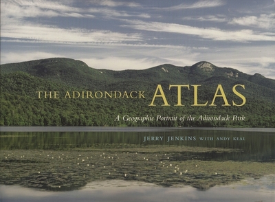 The Adirondack Atlas: A Geographic Portrait of the Adirondack Park - Jenkins, Jerry