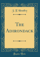 The Adirondack (Classic Reprint)
