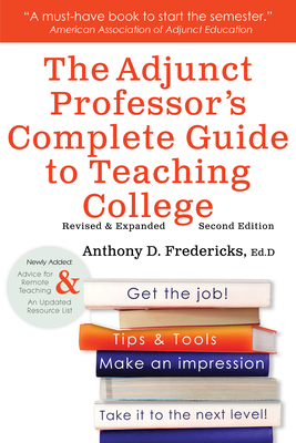 The Adjunct Professor's Complete Guide to Teaching College - Fredericks, Anthony D