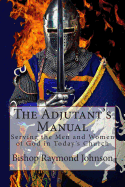 The Adjutant's Manual: Serving the Men and Women of God in Today's Church