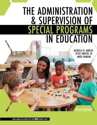 The Administration AND Supervision of Special Programs in Education - Pankake, Anita, and Jr, Jesus Abrego, and Abrego, Michelle