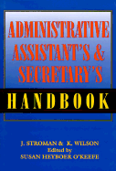The Administrative Assistant's and Secretary's Handbook