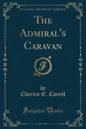 The Admiral's Caravan (Classic Reprint)