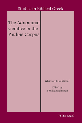 The Adnominal Genitive in the Pauline Corpus - Carson, D A, and Khalaf, Ghassan Elia, and Johnston, J William (Editor)