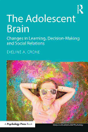 The Adolescent Brain: Changes in learning, decision-making and social relations