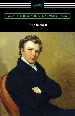 The Adolescent - Dostoyevsky, Fyodor, and Garnett, Constance (Translated by)