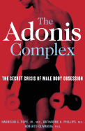 The Adonis Complex: How to Identify, Treat, and Prevent Body Obsession in Men and Boys