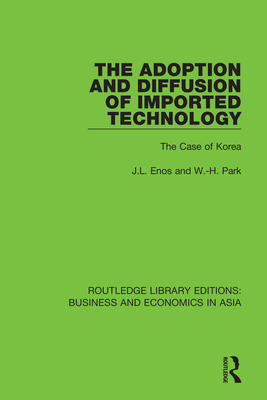 The Adoption and Diffusion of Imported Technology: The Case of Korea - Enos, J.L., and Park, W.-H.