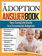 The Adoption Answer Book: Your Compete Guide to a Successful Adoption