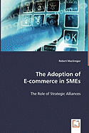 The Adoption of E-Commerce in Smes