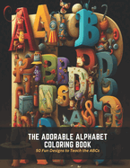 The Adorable Alphabet Coloring Book: 50 Fun Designs to Teach the ABCs