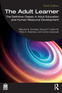 The Adult Learner: The Definitive Classic in Adult Education and Human Resource Development