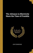 The Advance in Electricity Since the Time of Franklin