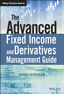 The Advanced Fixed Income and Derivatives Management Guide