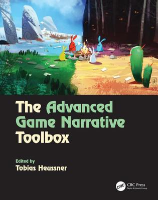 The Advanced Game Narrative Toolbox - Heussner, Tobias