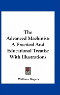 The Advanced Machinist: A Practical And Educational Treatise With Illustrations