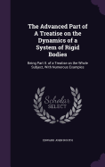 The Advanced Part of A Treatise on the Dynamics of a System of Rigid Bodies: Being Part II. of a Treatise on the Whole Subject, With Numerous Examples