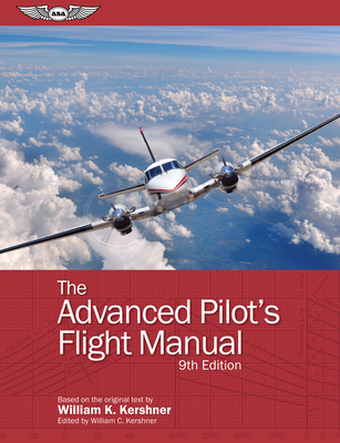 The Advanced Pilot's Flight Manual - Kershner, William K, and Kershner, William C (Editor)